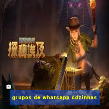 grupos de whatsapp cdzinhas